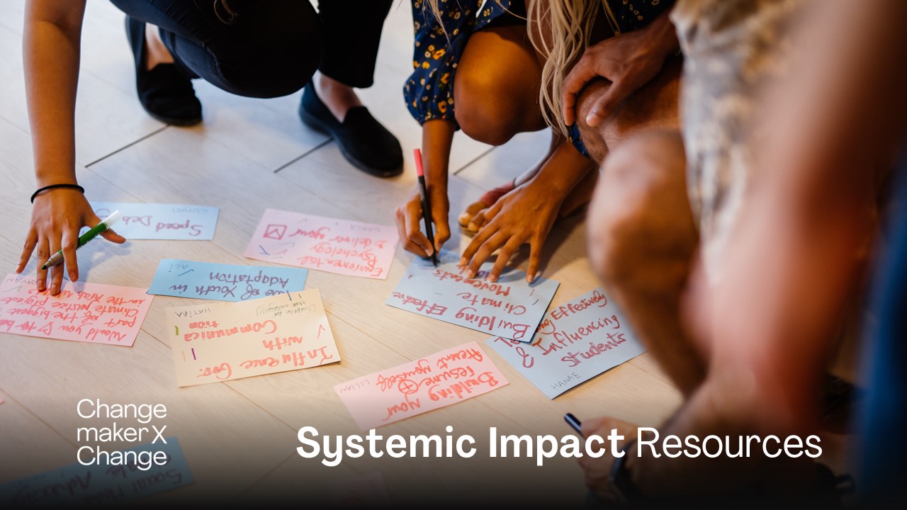 ChangemakerXchange Systemic Impact Resources